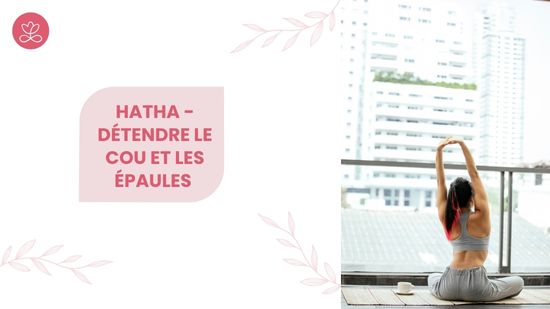 15. Hatha - Détendre le cou et les épaules avec Hélène Durand